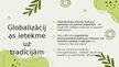 Презентация 'Globalizācija un tās ietekme uz vietējām kultūrām', 4.