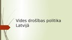 Презентация 'Vides drošības politika Latvijā', 1.