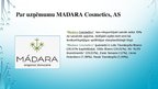 Презентация 'Par uzņēmumu MADARA Cosmetics, AS', 6.