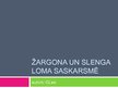 Презентация 'Žargona un slenga loma saskarsmē', 1.