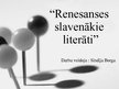 Презентация 'Renesanses slavenākie literāti', 1.