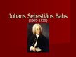 Презентация 'Johans Sebastians Bahs', 1.