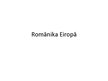 Презентация 'Romānika Eiropā un Latvijā', 1.