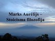 Презентация 'Marks Aurēlijs - stoicisma filosofija', 1.