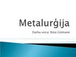 Презентация 'Metalurģija', 1.