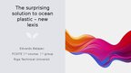 Презентация 'The surprising solution to ocean plastic – new lexis', 1.