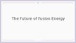 Презентация 'Fusion Energy', 1.