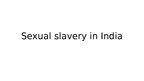 Презентация 'Sexual Slavery in India', 1.