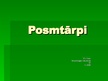 Презентация 'Posmtārpi', 1.