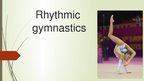 Презентация 'Rhythmic Gymnastics', 1.