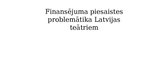 Презентация 'Finansējuma piesaistes problemātika Latvijas teātriem', 1.
