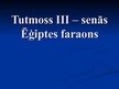 Презентация 'Tutmoss III', 1.