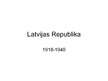 Презентация 'Latvijas Republika (1918.-1940.)', 1.