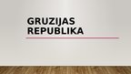 Презентация 'Gruzijas Republika', 1.