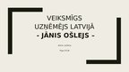 Презентация 'Veiksmīgs uzņēmējs Latvijā - Jānis Ošlejs', 1.