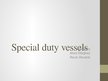 Презентация 'Special Duty Vessels', 1.