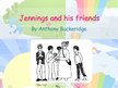 Презентация 'Home Reading: "Jennings and His Friends" by Anthony Buckeridge', 1.