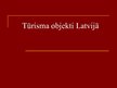 Презентация 'Tūrisma objekti Latvijā', 1.