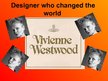 Презентация 'Vivienne Westwood - Designer who Changed the World', 1.