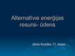 Презентация 'Alternatīvie enerģijas resursi. Ūdens', 1.