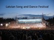 Презентация 'Latvian Song and Dance Festival', 1.