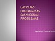 Презентация 'Latvijas ekonomikas sasniegumi, problēmas', 1.