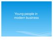 Презентация 'Young People in Business', 1.