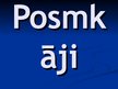Презентация 'Posmkāji', 1.