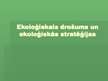 Презентация 'Ekoloģiskais drošums un ekoloģiskās stratēģijas', 1.