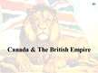 Презентация 'Canada and the British Empire', 1.