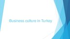 Презентация 'Business Culture Turkey', 1.