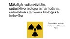 Презентация 'Mākslīgā radioaktivitāte, radioaktīvo izotopu izmantošana, radioaktīvā starojuma', 1.