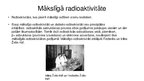 Презентация 'Mākslīgā radioaktivitāte, radioaktīvo izotopu izmantošana, radioaktīvā starojuma', 3.