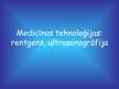 Презентация 'Medicīnas tehnoloģijas: rentgens, ultrasonogrāfija', 1.