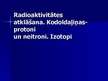 Презентация 'Radioaktivitātes atklāšana. Kodoldaļiņas - protoni un neitroni. Izotopi', 1.