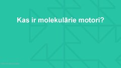Презентация 'Molekulārie motori, to pielietojuma iespējas medicīnā', 3.