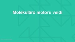 Презентация 'Molekulārie motori, to pielietojuma iespējas medicīnā', 5.