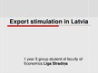 Презентация 'Export Stimulation in Latvia', 1.