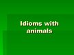 Презентация 'Idioms with Animals', 1.