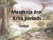 Презентация 'Mezozoja ēra. Krīta periods', 1.