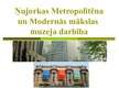 Презентация 'Ņujorkas Metropolitēna un Modernās mākslas muzeja darbība', 1.