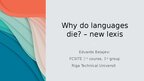 Презентация 'Why do languages die? – new lexis', 1.