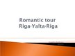 Презентация 'Romantic Tour "Riga - Yalta - Riga"', 1.