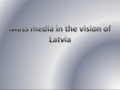 Презентация 'Mass Media in the Vision of Latvia', 1.