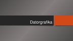 Презентация 'Datorgrafika', 1.