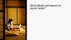 Презентация 'Can the Use of Social Media Lower Teens’  Self-esteem?', 4.