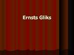 Презентация 'Ernsts Gliks', 1.