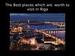 Презентация 'Best Places which Are Worth to Visit in Riga', 1.