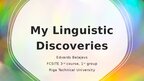 Презентация 'My linguistic discoveries - various topics', 1.