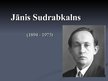 Презентация 'Jānis Sudrabkalns', 1.